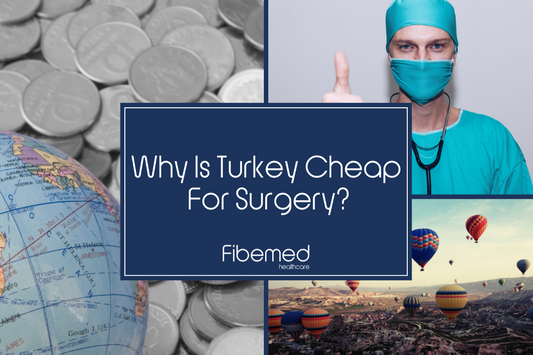Why-Is-Turkey-Cheap-For-Surgery-fibemed-healthcare-surgery-in-turkey