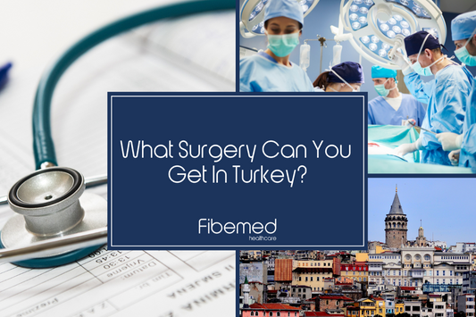 What-Surgery-Can-You-Get-In-Turkey-fibemed-healthcare-surgery-in-turkey
