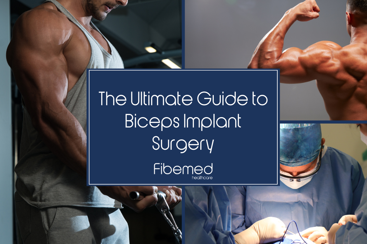 Muscle Operation The Ultimate Guide to Biceps Implant Surgery – Fibemed Healthcare